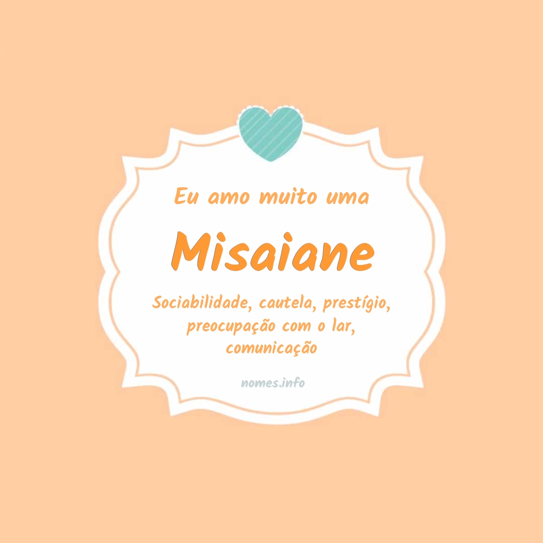 Eu amo muito Misaiane