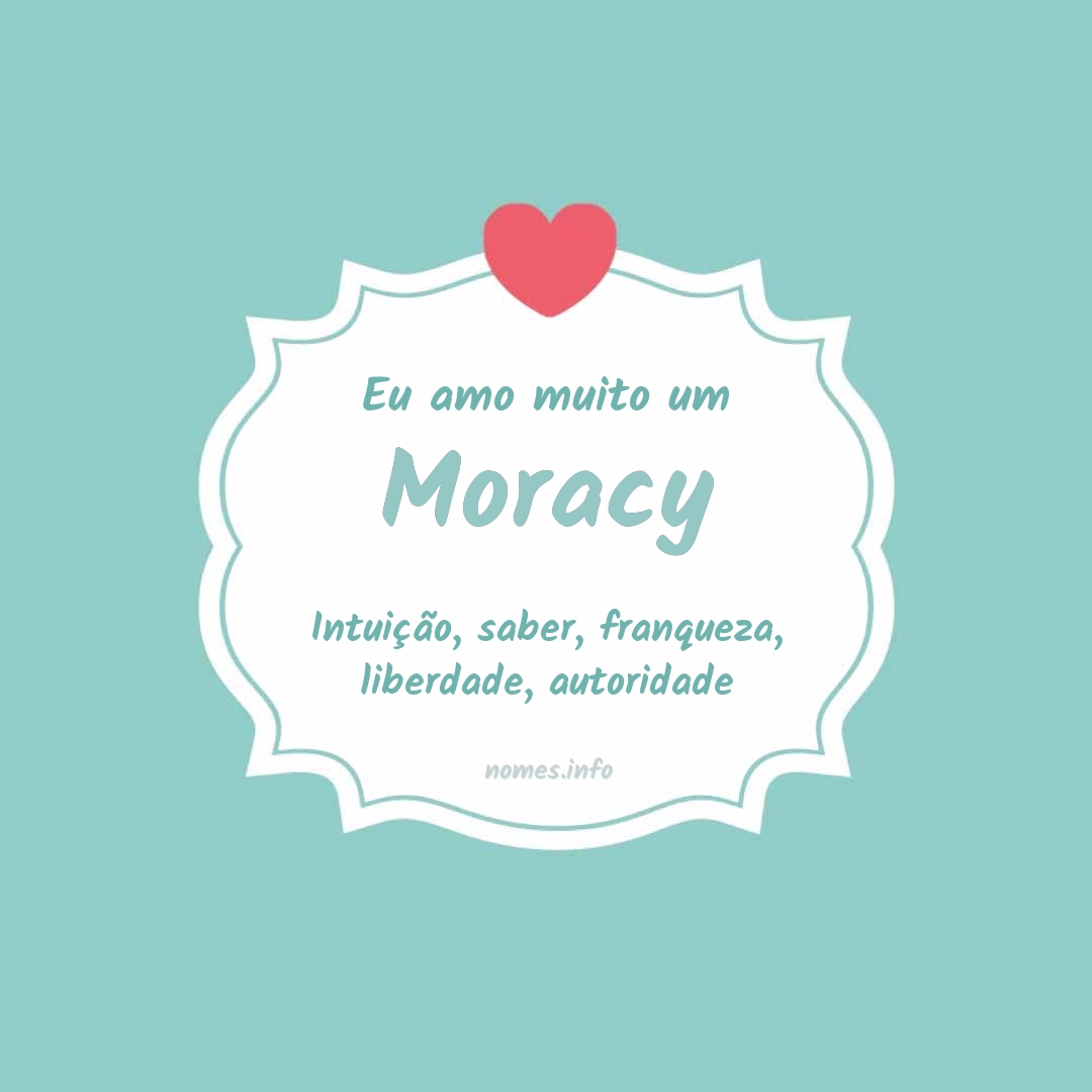 Eu amo muito Moracy