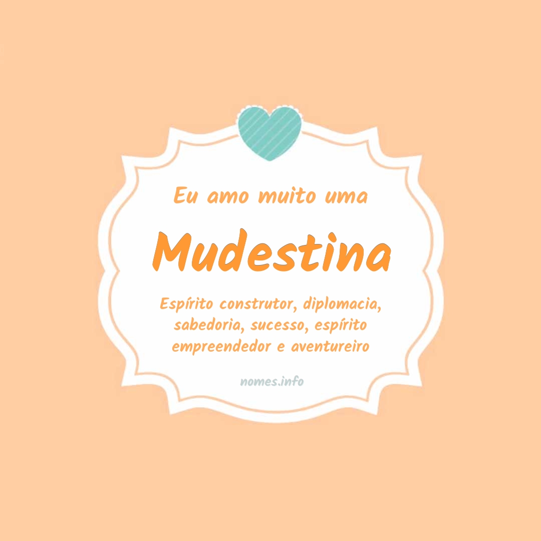Eu amo muito Mudestina