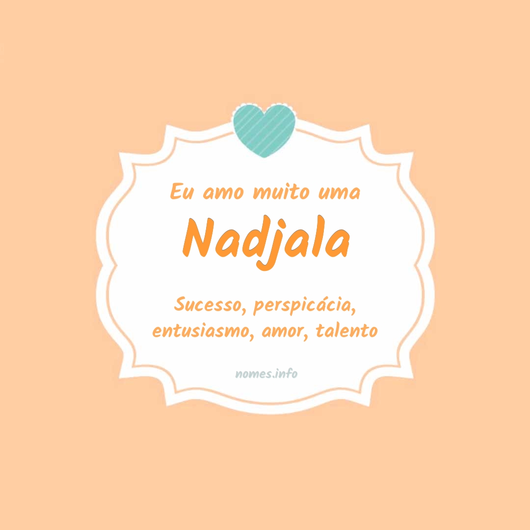 Eu amo muito Nadjala