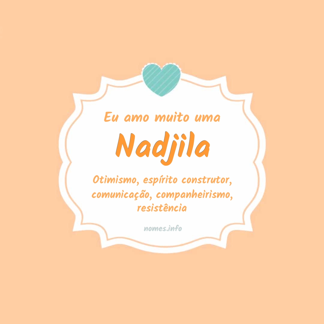 Eu amo muito Nadjila