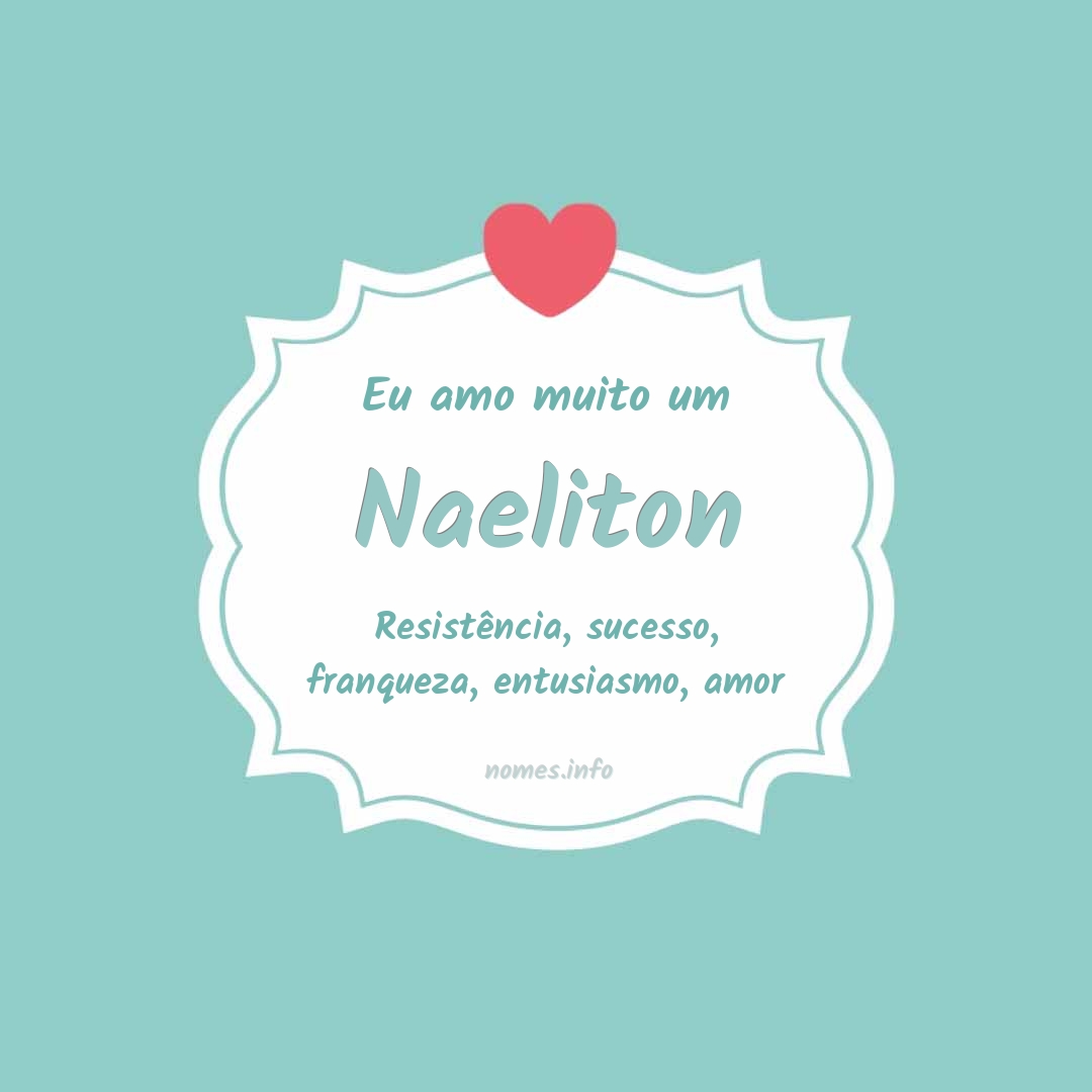 Eu amo muito Naeliton