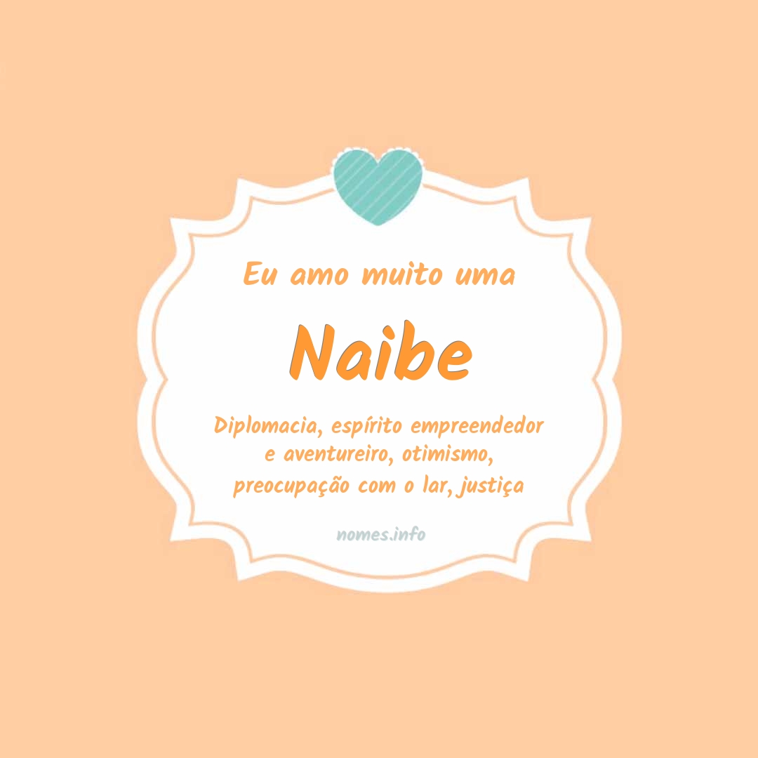 Eu amo muito Naibe
