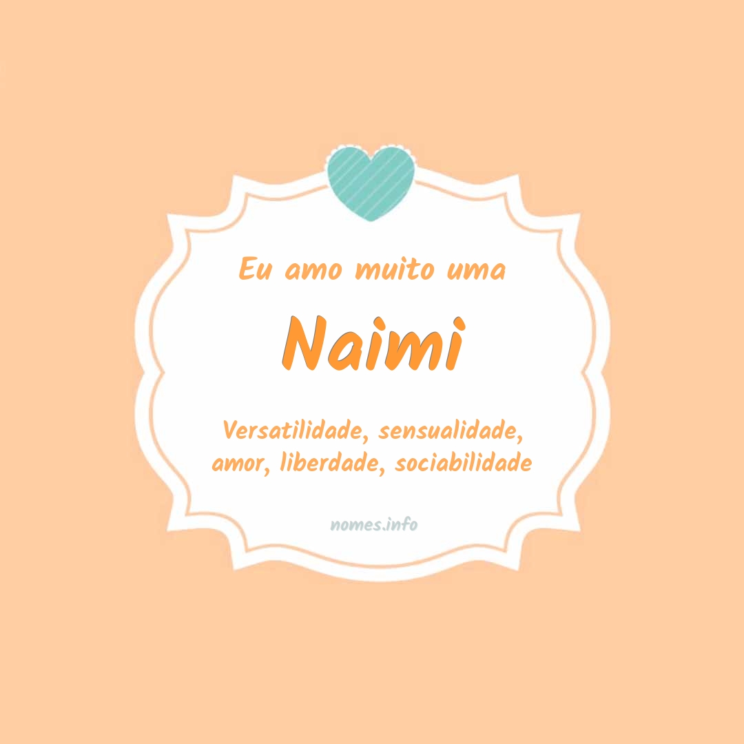 Eu amo muito Naimi