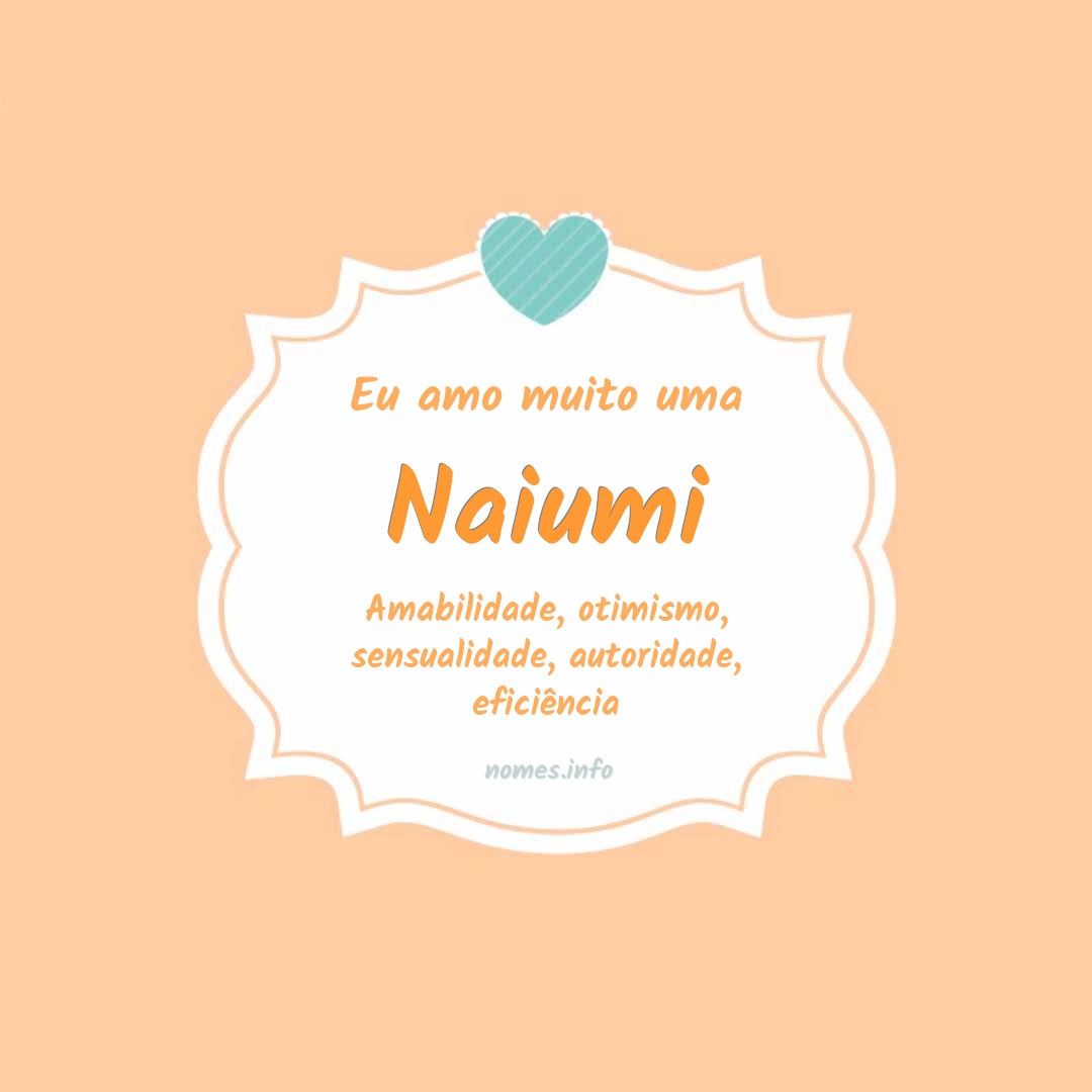 Eu amo muito Naiumi Eu amo muito Naiumi