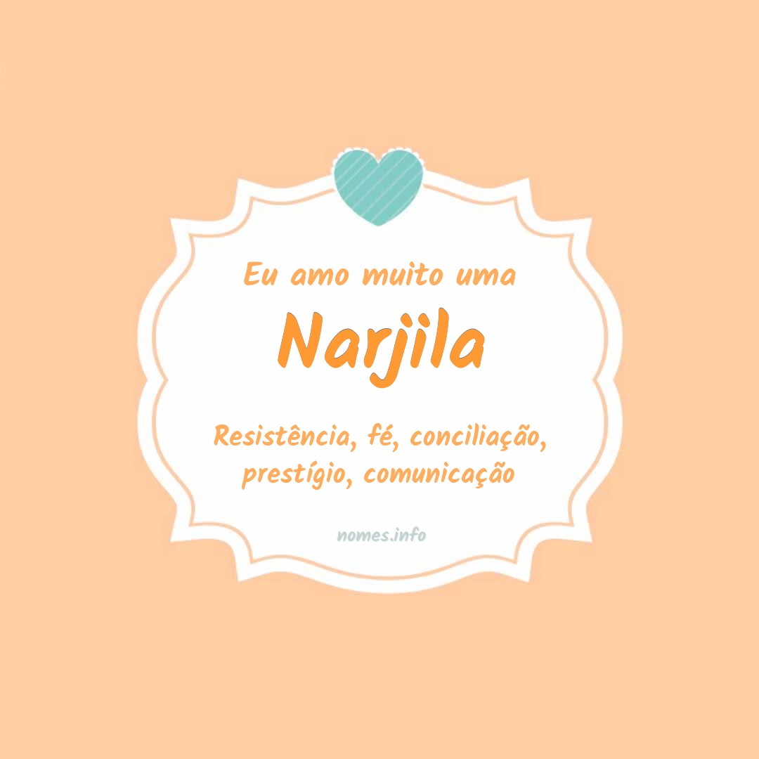 Eu amo muito Narjila