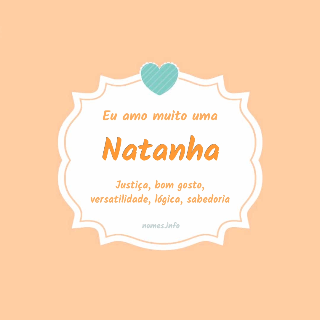 Eu amo muito Natanha