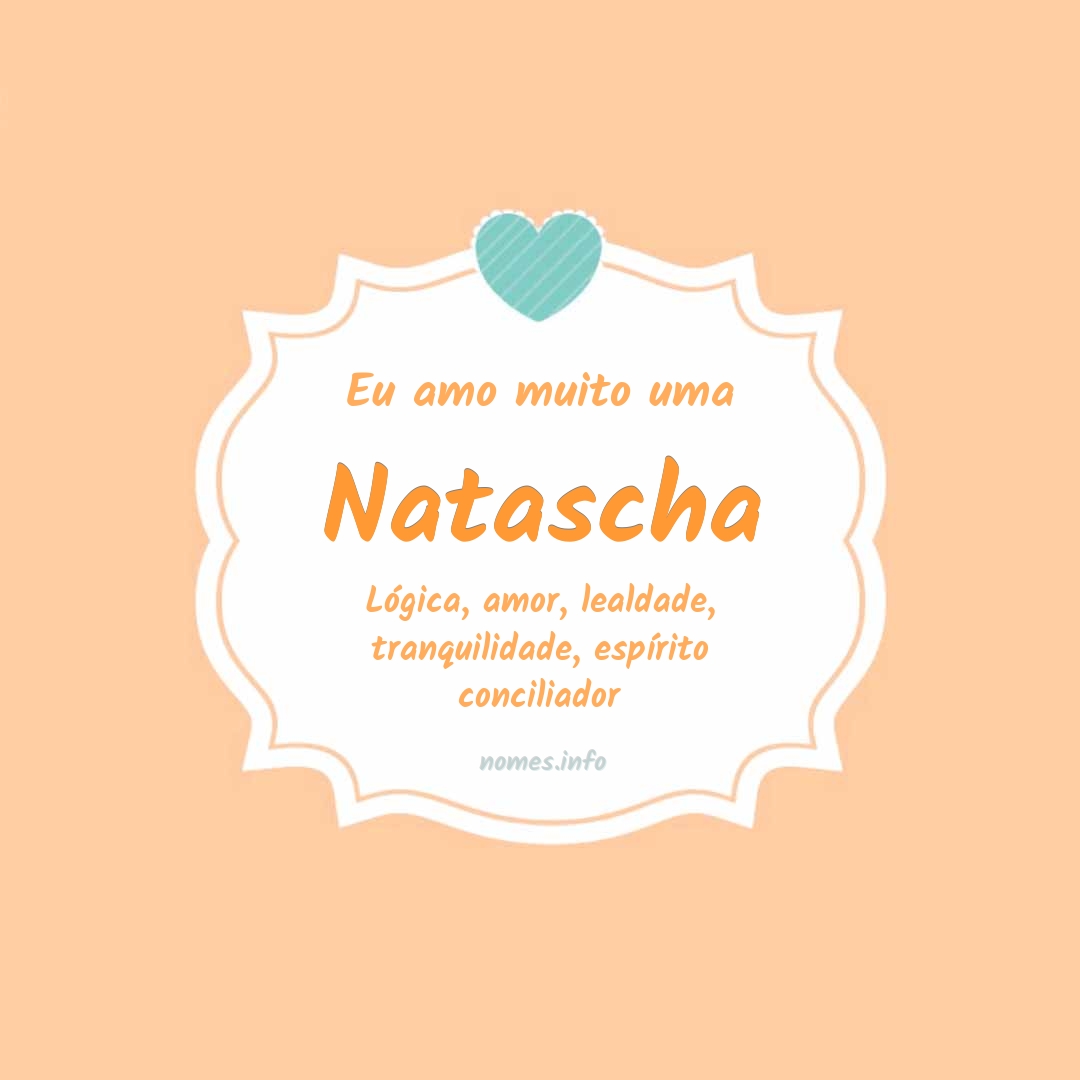 Eu amo muito Natascha