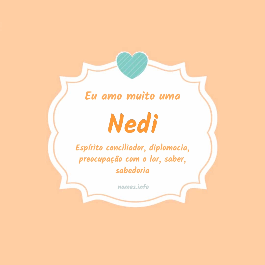 Eu amo muito Nedi