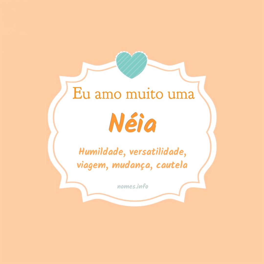 Eu amo muito Néia