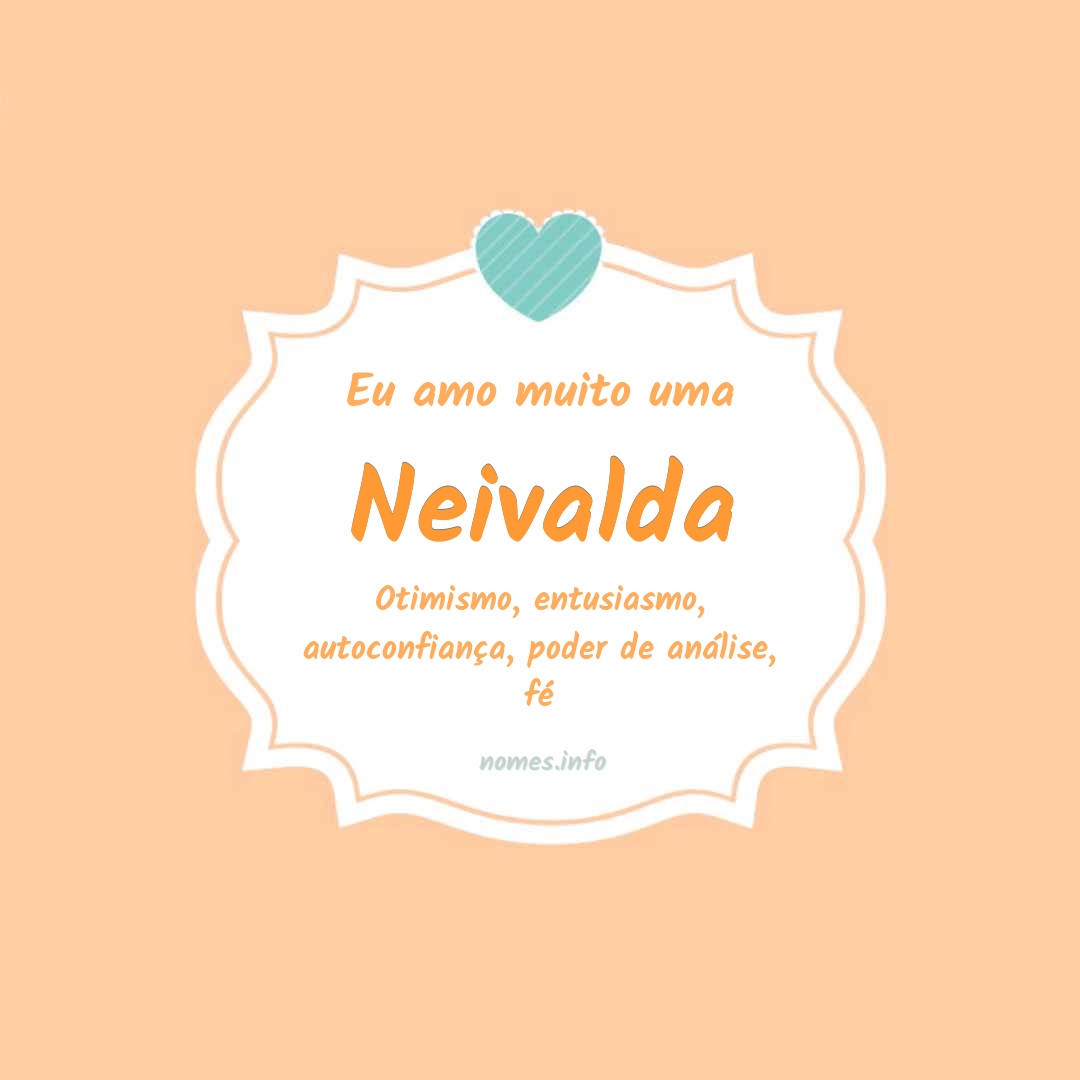 Eu amo muito Neivalda