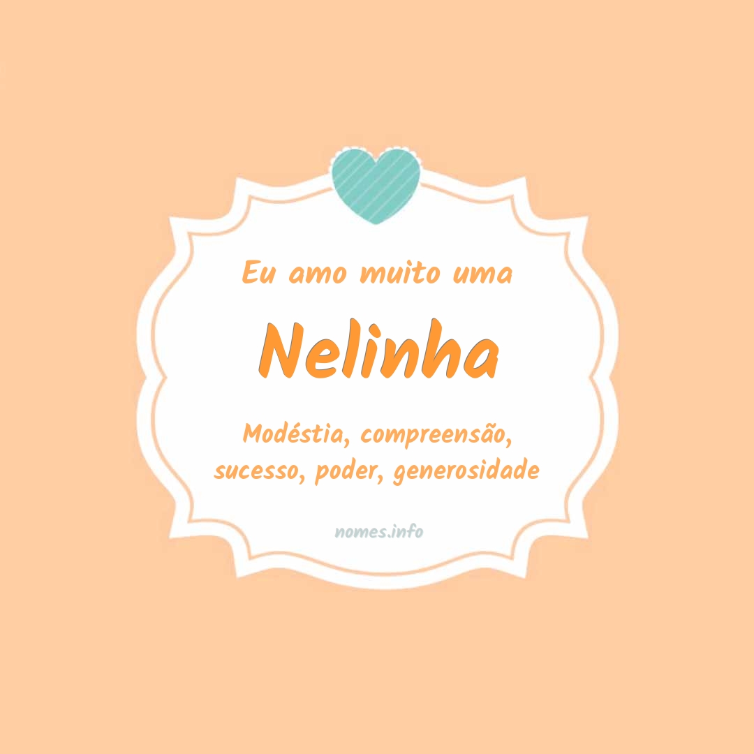 Eu amo muito Nelinha