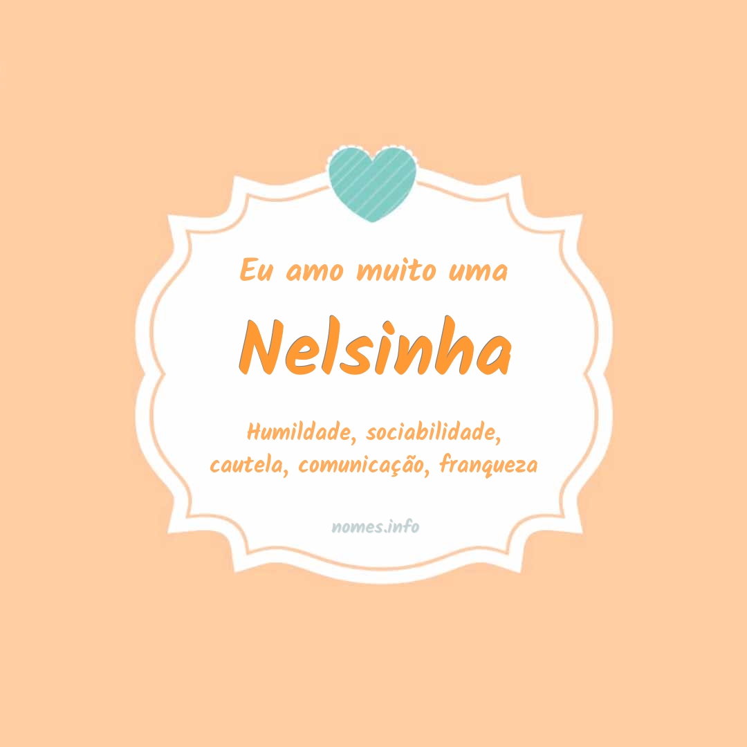 Eu amo muito Nelsinha
