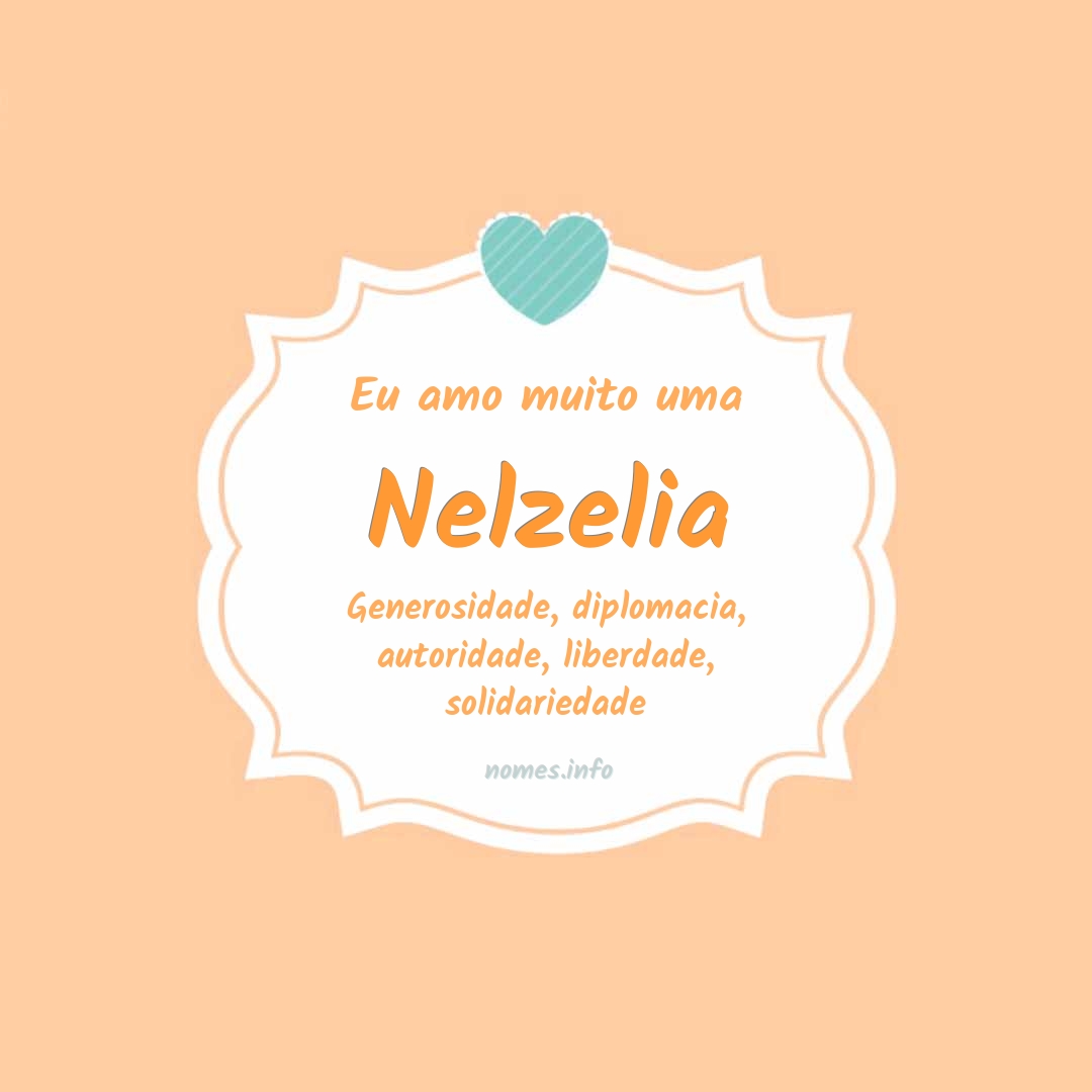 Eu amo muito Nelzelia
