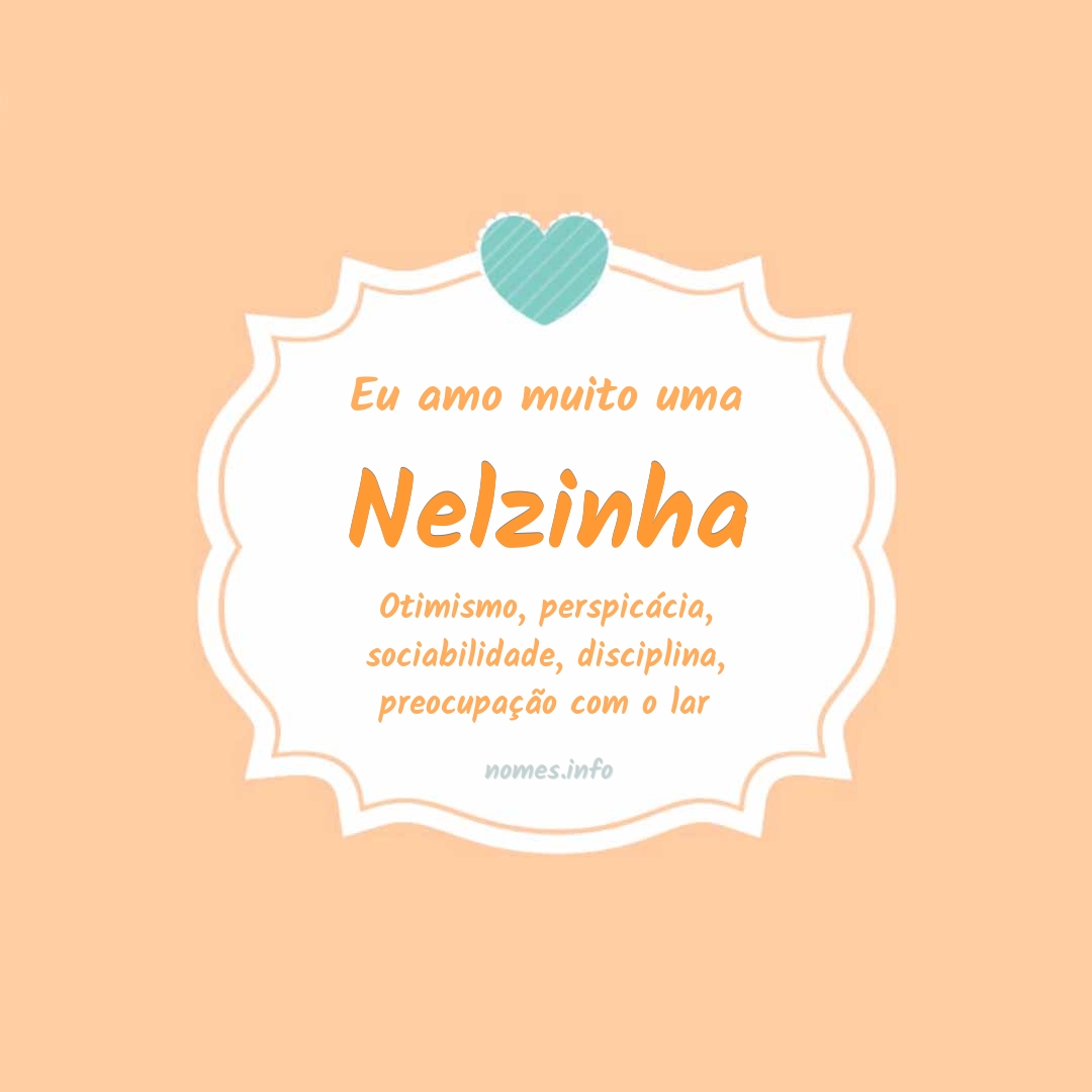 Eu amo muito Nelzinha