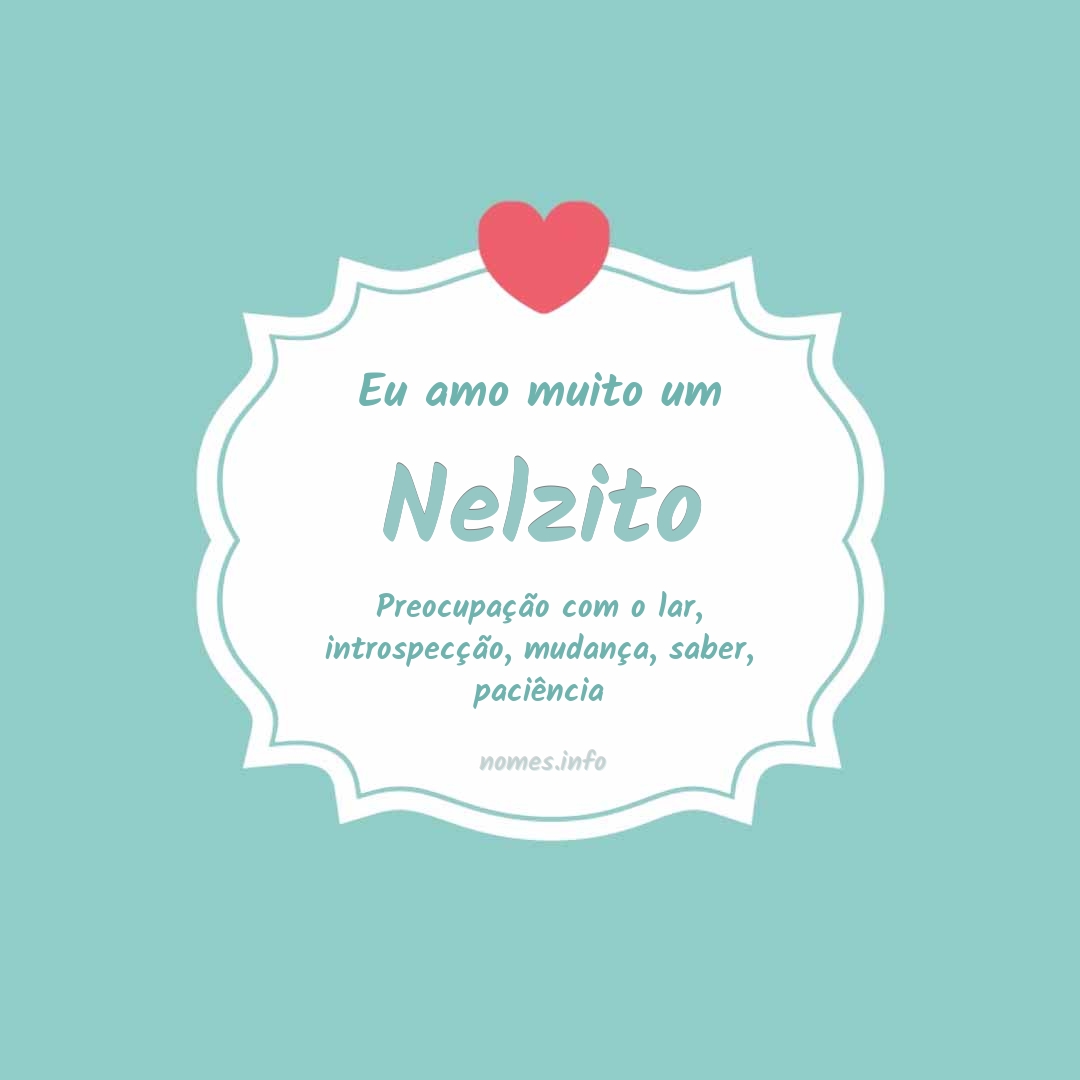 Eu amo muito Nelzito Eu amo muito Nelzito