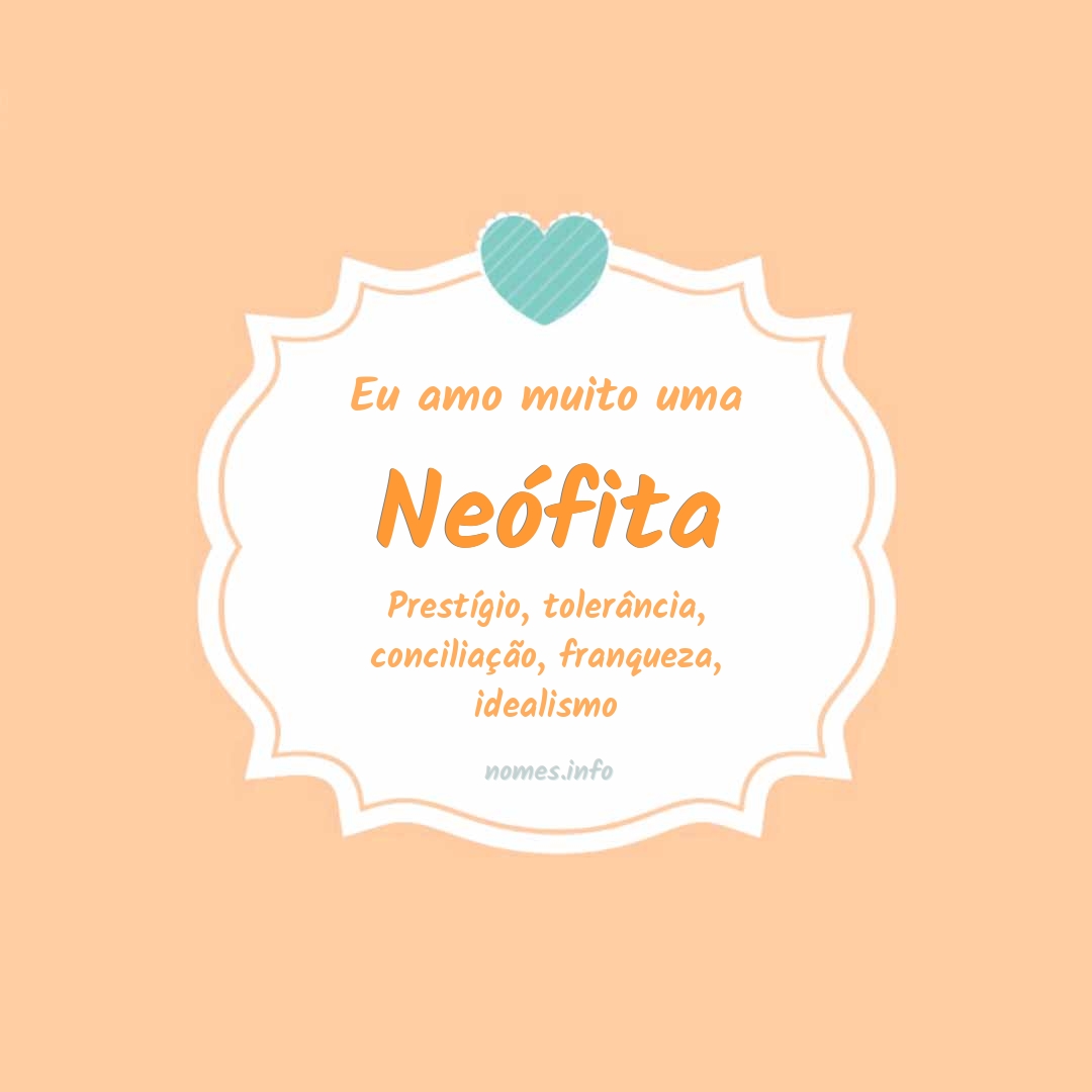 Eu amo muito Neófita