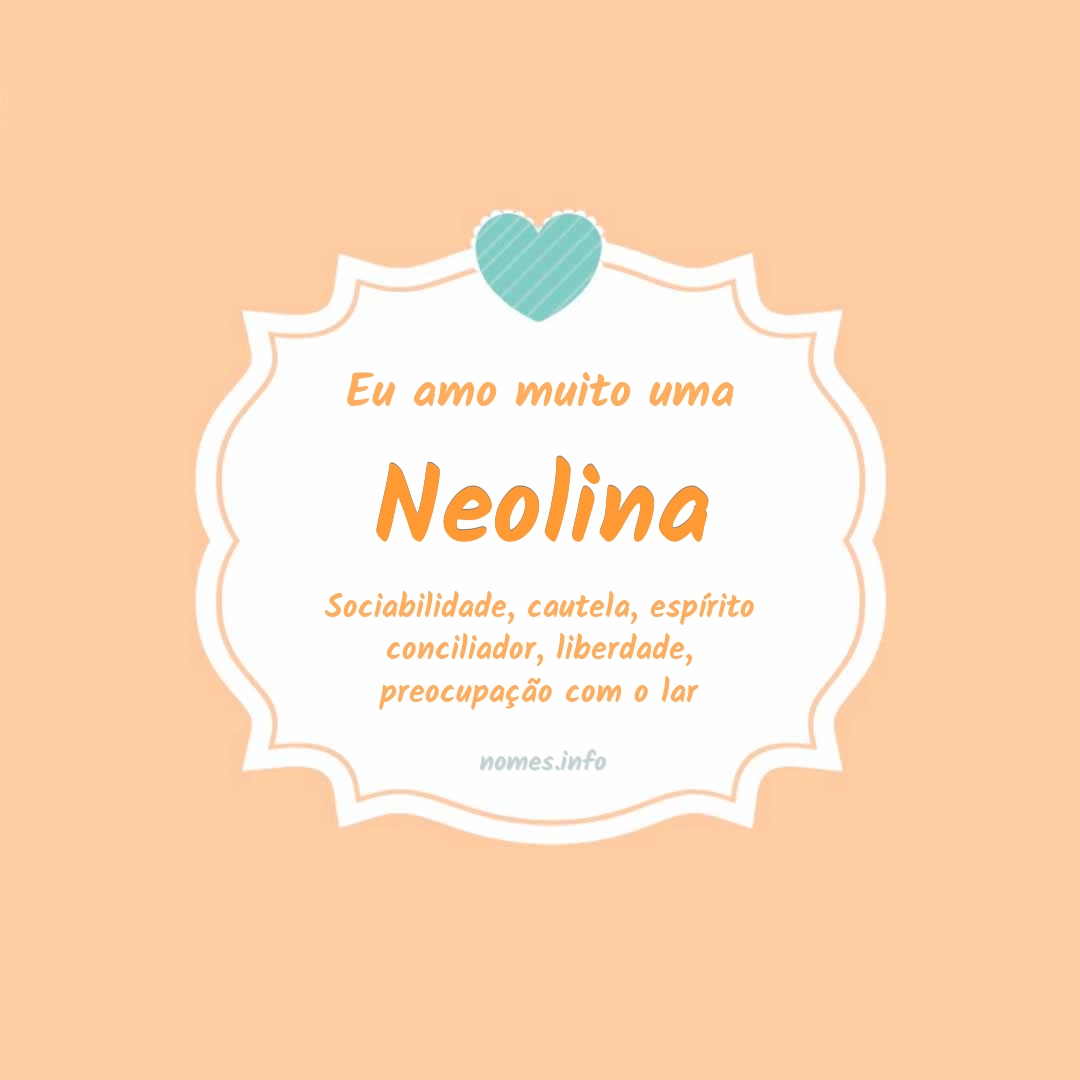 Eu amo muito Neolina