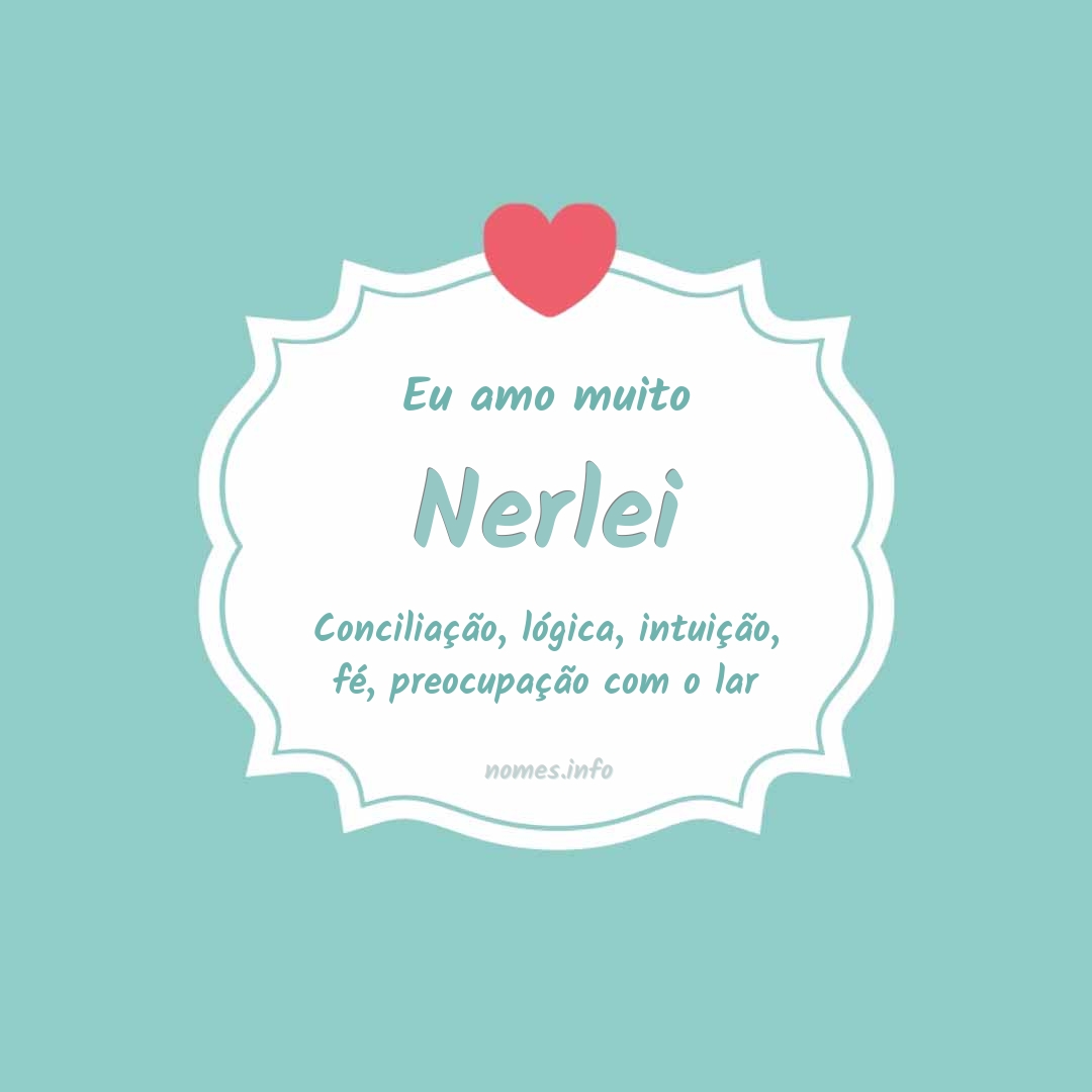 Eu amo muito Nerlei