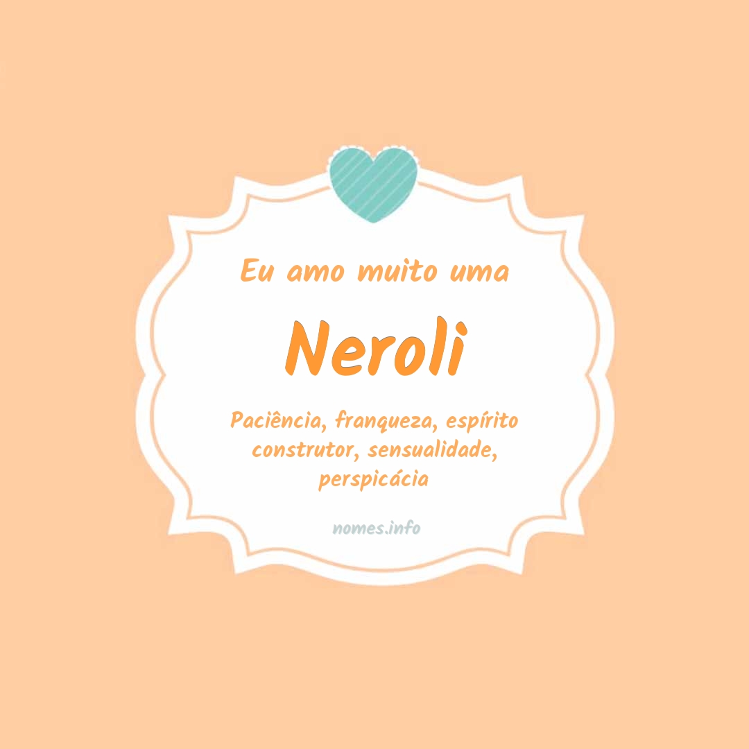 Eu amo muito Neroli