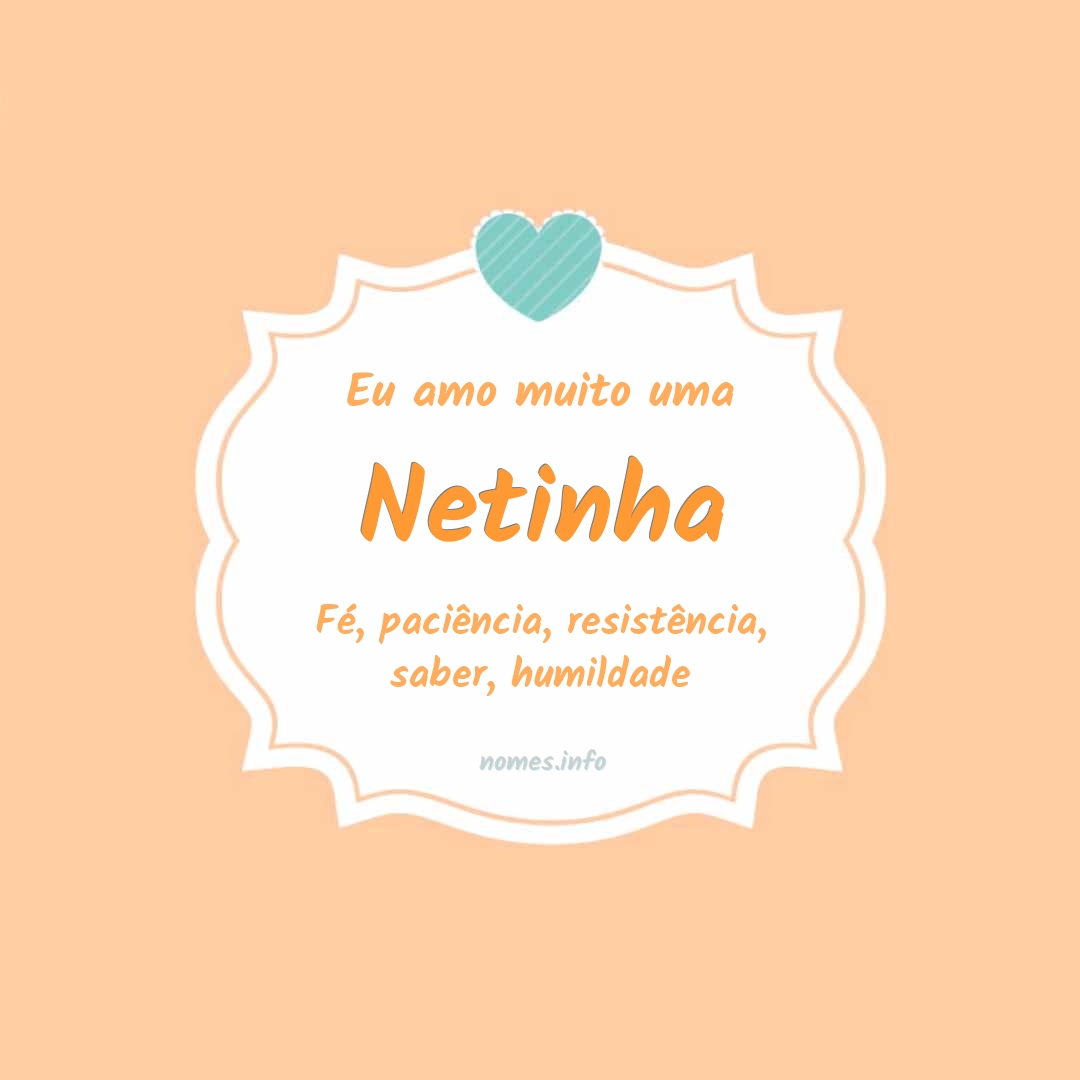 Eu amo muito Netinha