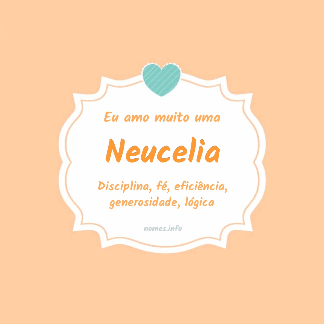 Eu amo muito Neucelia