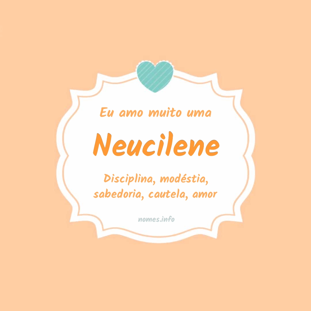 Eu amo muito Neucilene