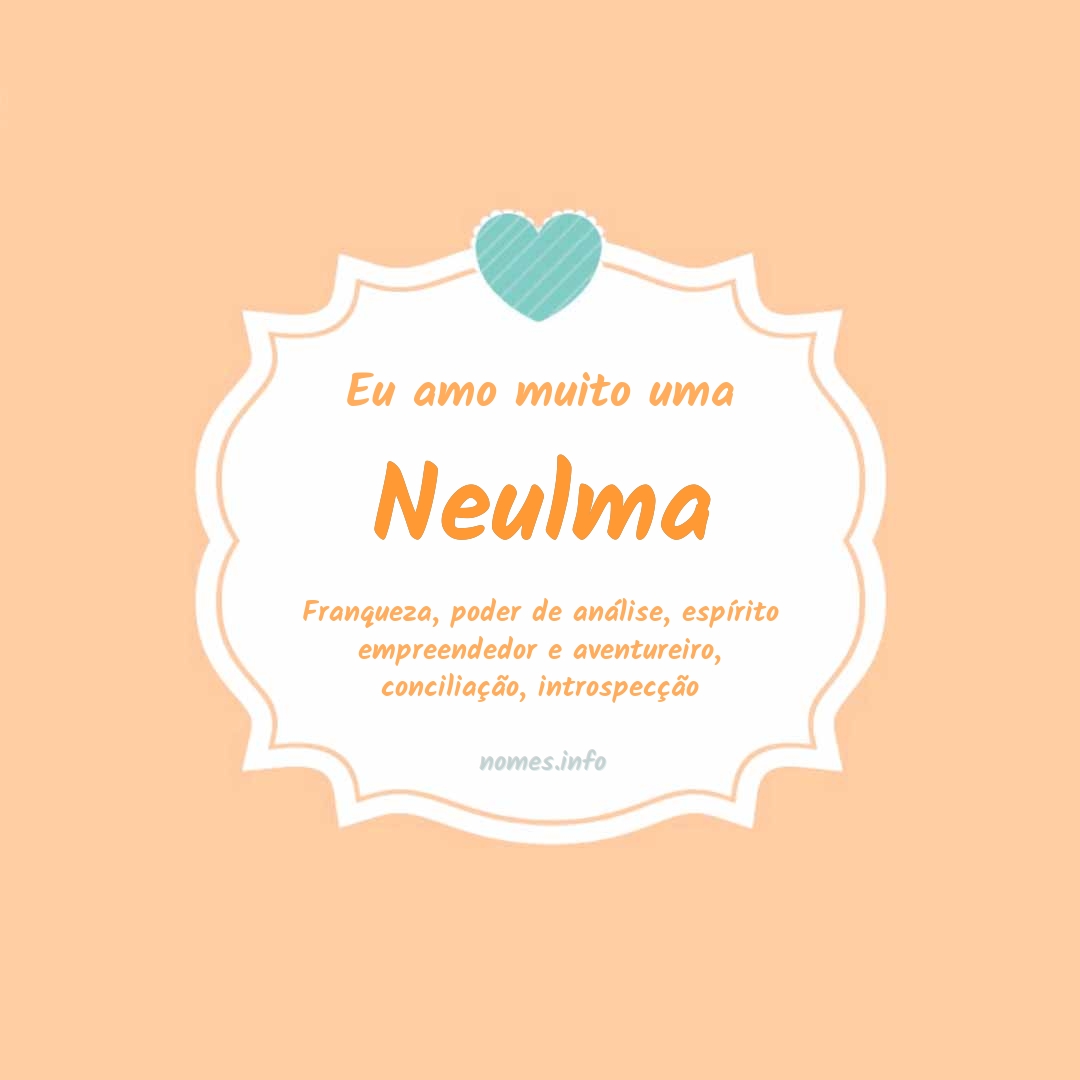 Eu amo muito Neulma Eu amo muito Neulma