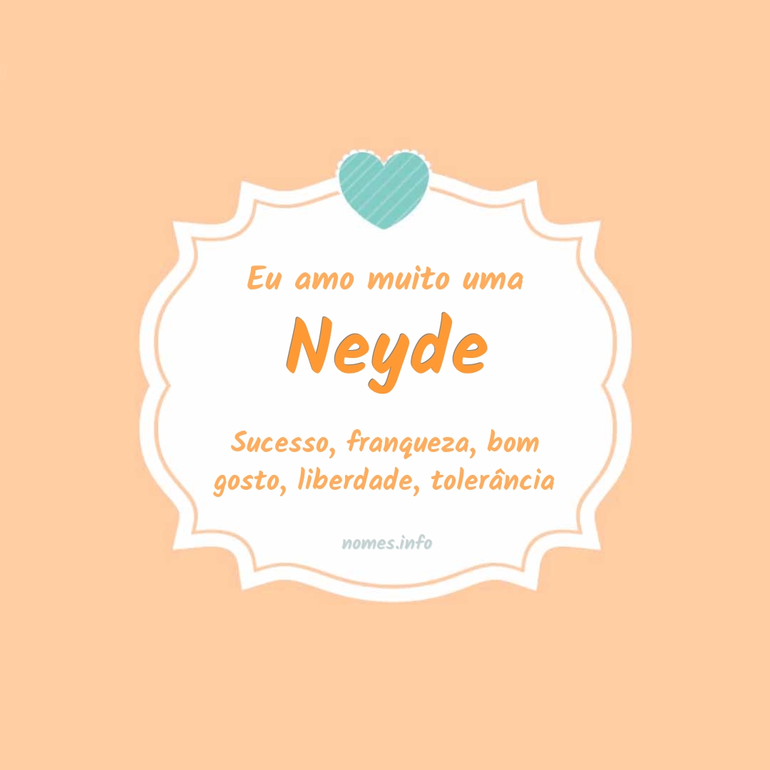 Eu amo muito Neyde