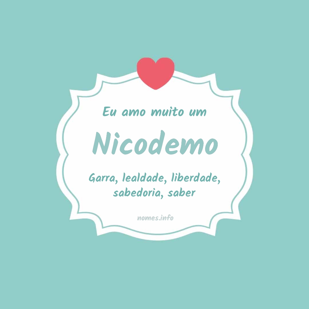 Eu amo muito Nicodemo