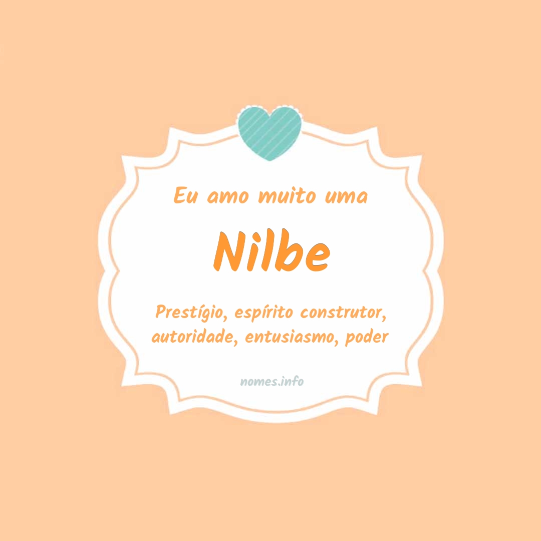 Eu amo muito Nilbe