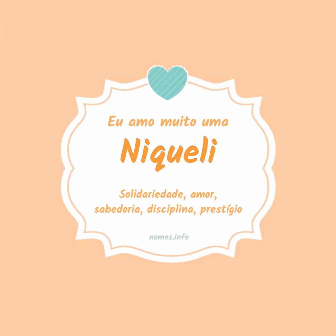 Eu amo muito Niqueli