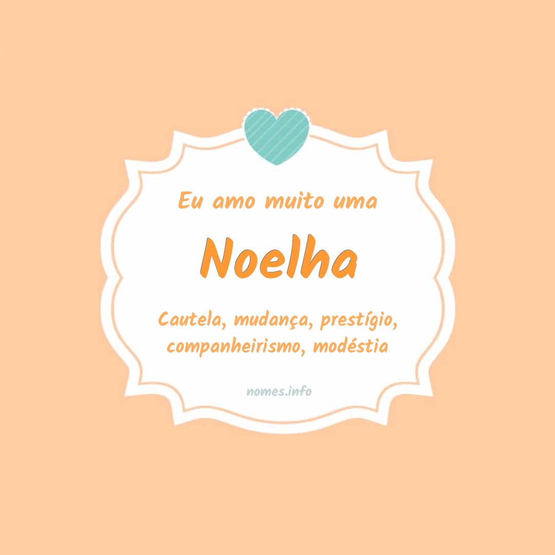 Eu amo muito Noelha