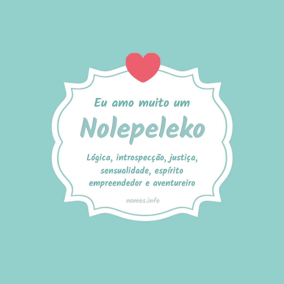 Eu amo muito Nolepeleko