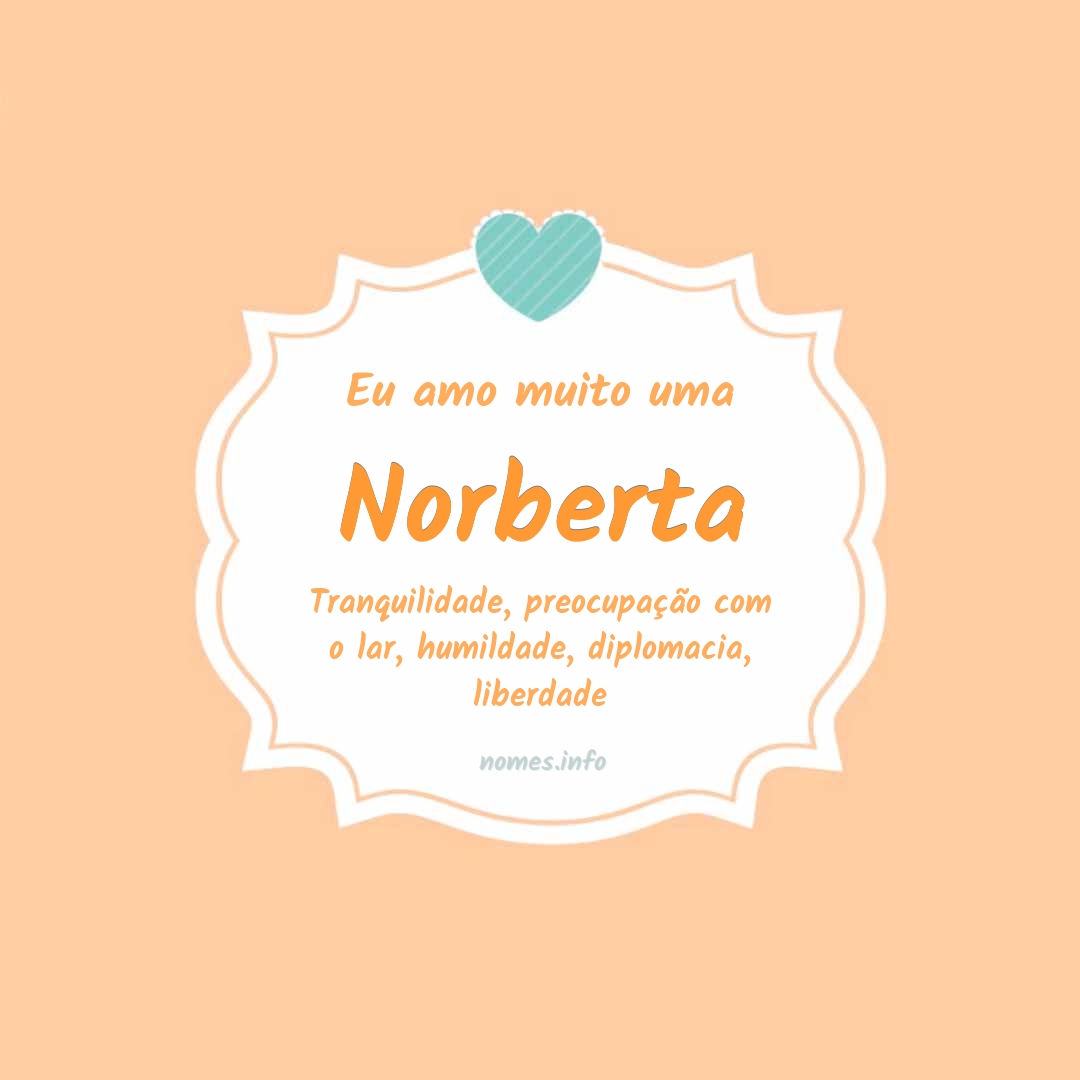 Eu amo muito Norberta