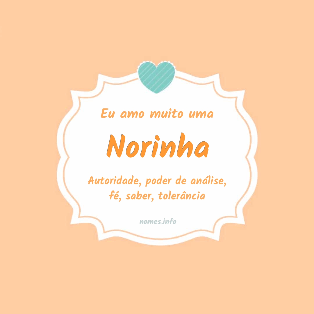 Eu amo muito Norinha