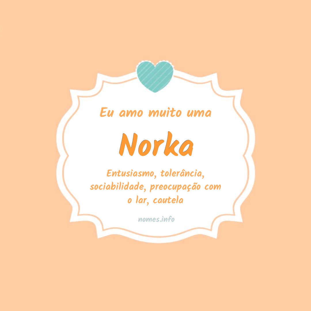 Eu amo muito Norka