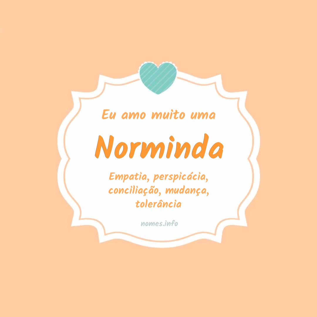 Eu amo muito Norminda