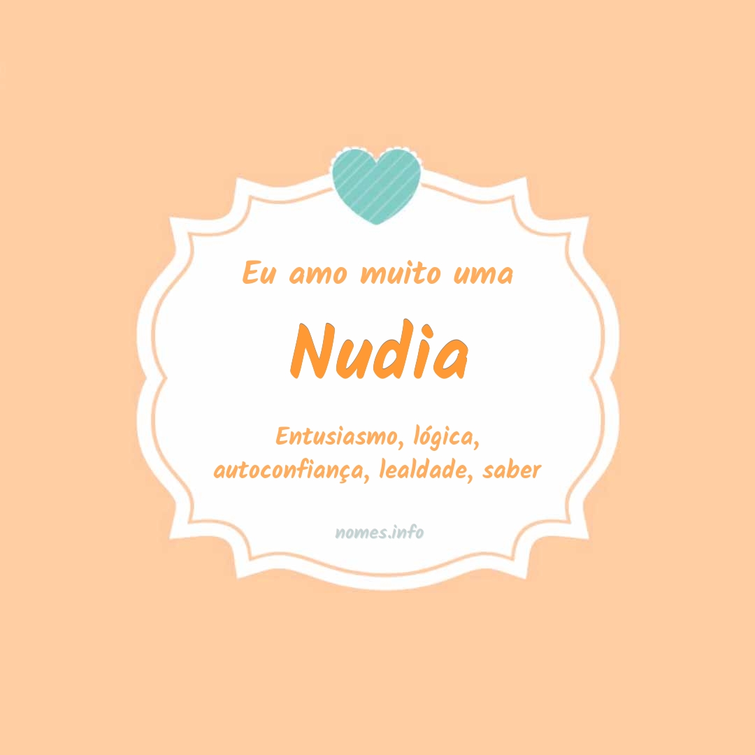 Eu amo muito Nudia