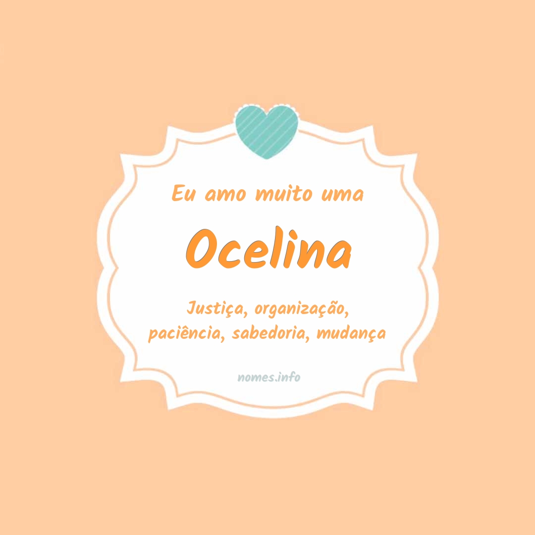 Eu amo muito Ocelina