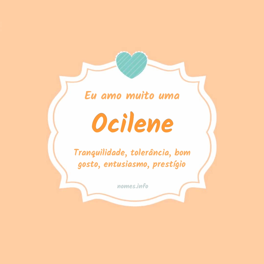 Eu amo muito Ocilene