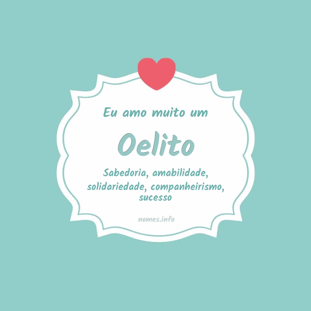 Eu amo muito Oelito