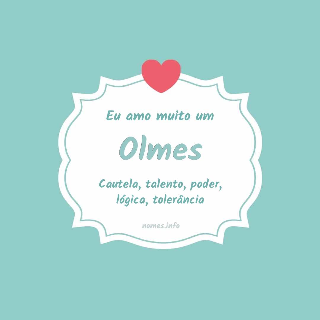 Eu amo muito Olmes