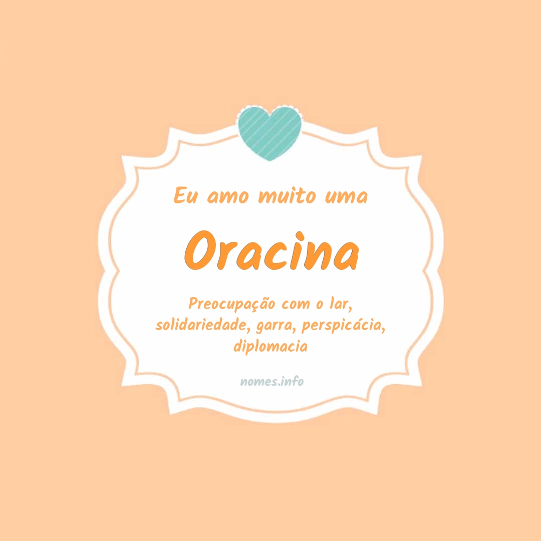 Eu amo muito Oracina