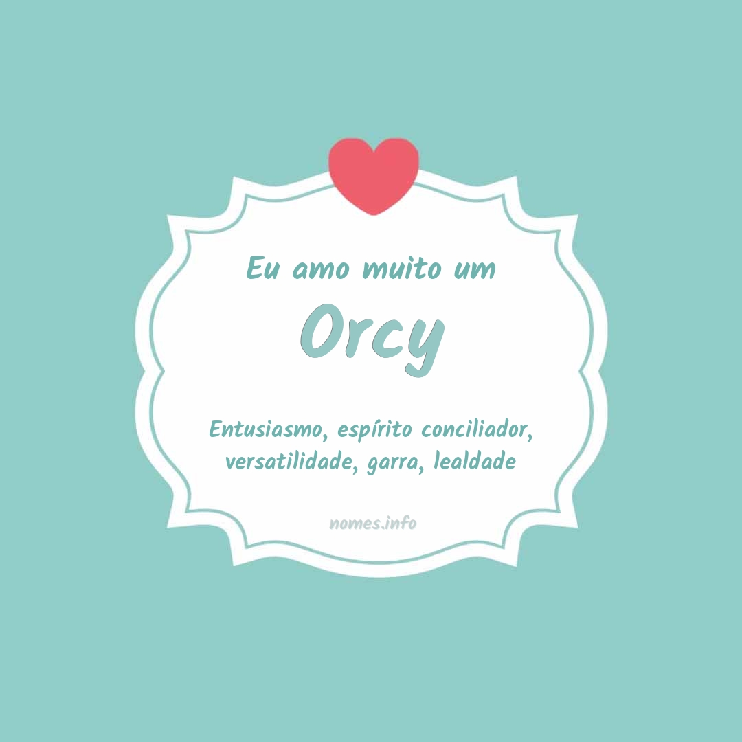Eu amo muito Orcy