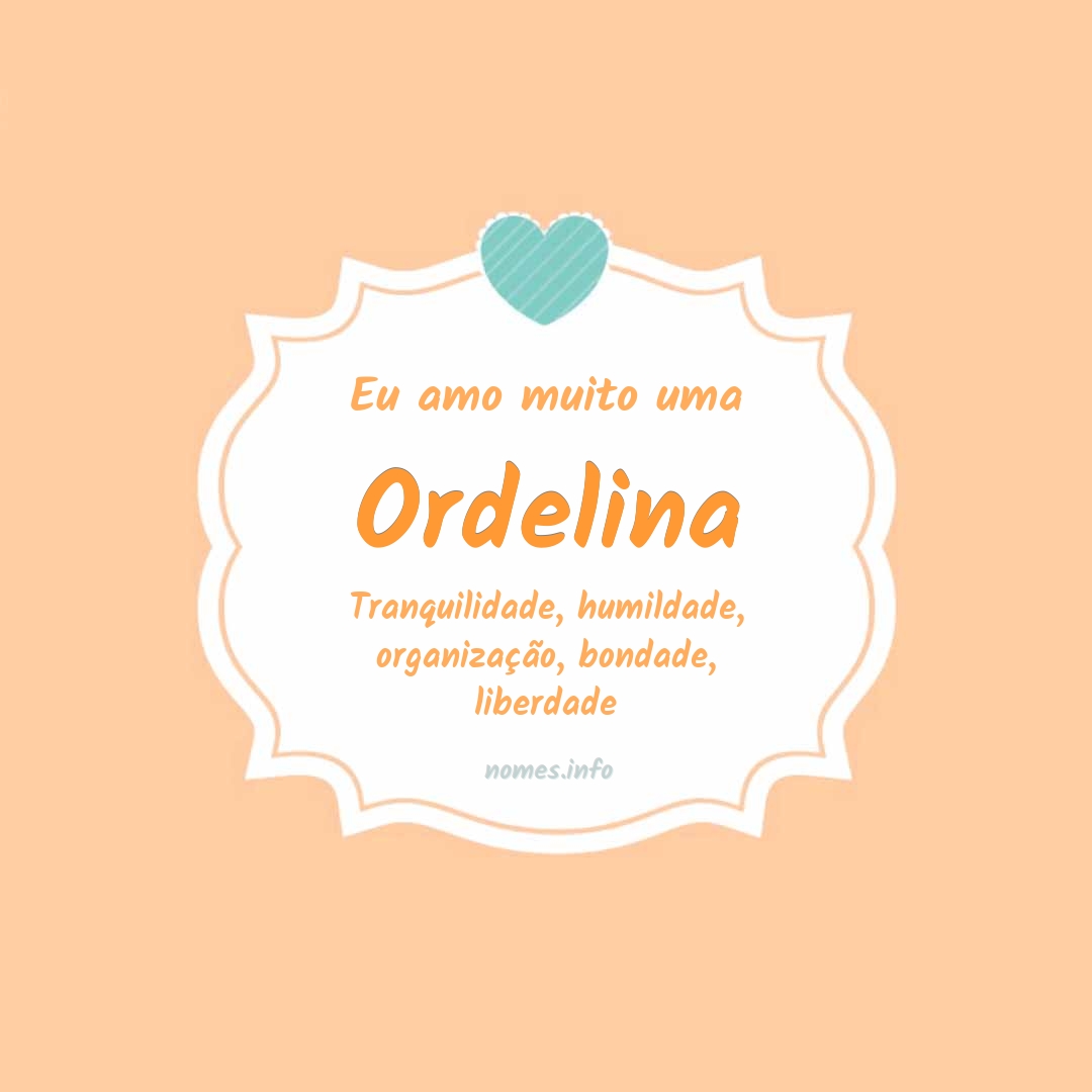 Eu amo muito Ordelina
