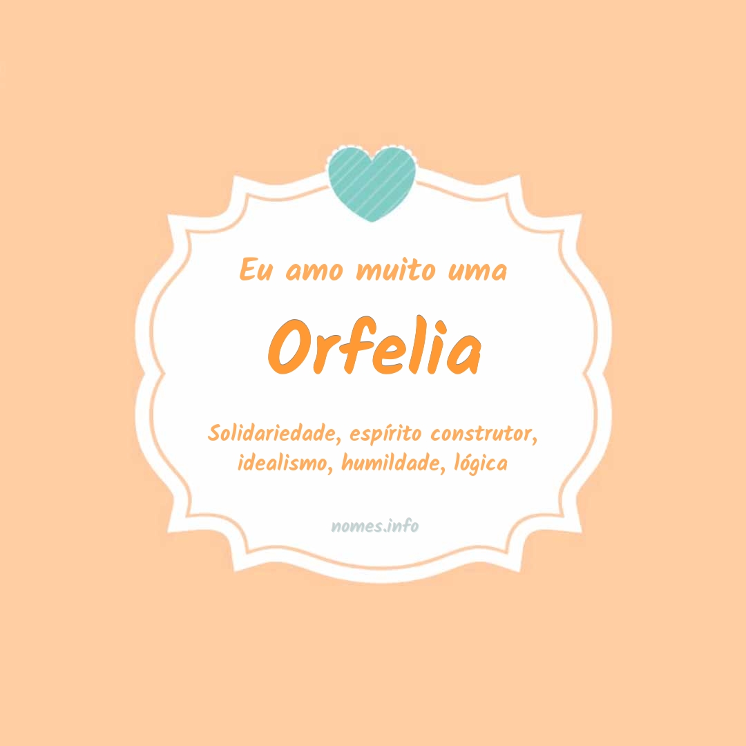 Eu amo muito Orfelia