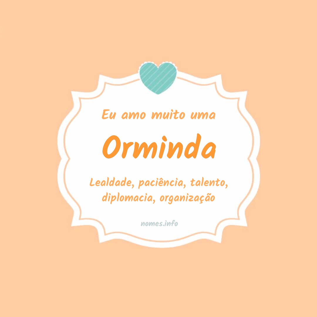 Eu amo muito Orminda