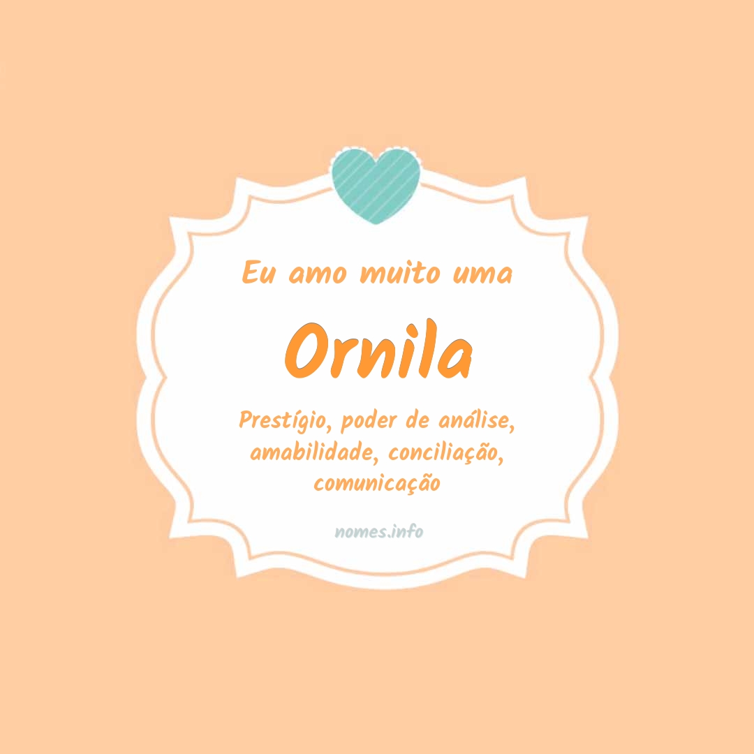 Eu amo muito Ornila