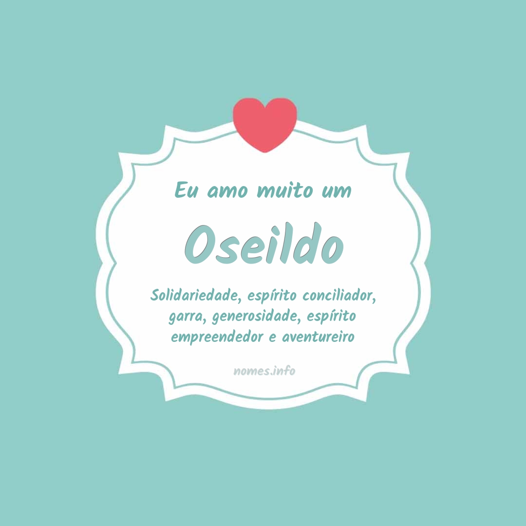Eu amo muito Oseildo